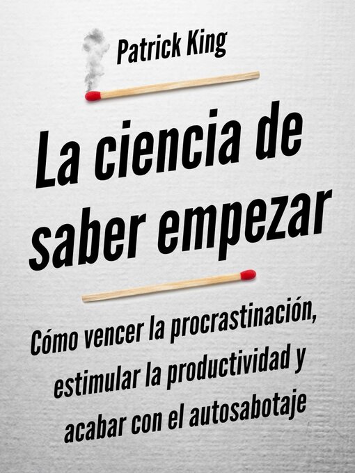 Title details for La ciencia de saber empezar by Patrick King - Available